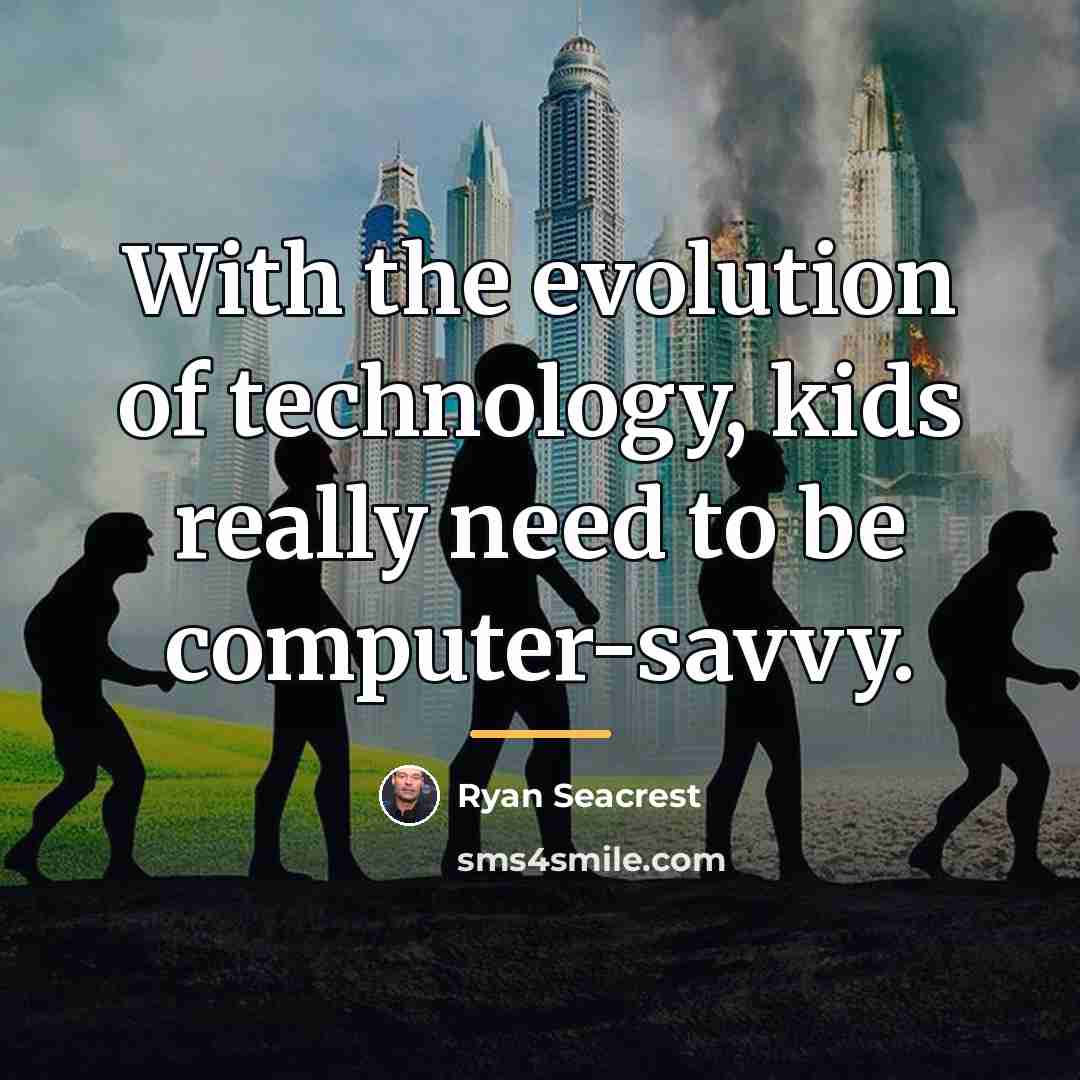 “With the evolution of technology, kids really need to be…” quote by Ryan Seacrest