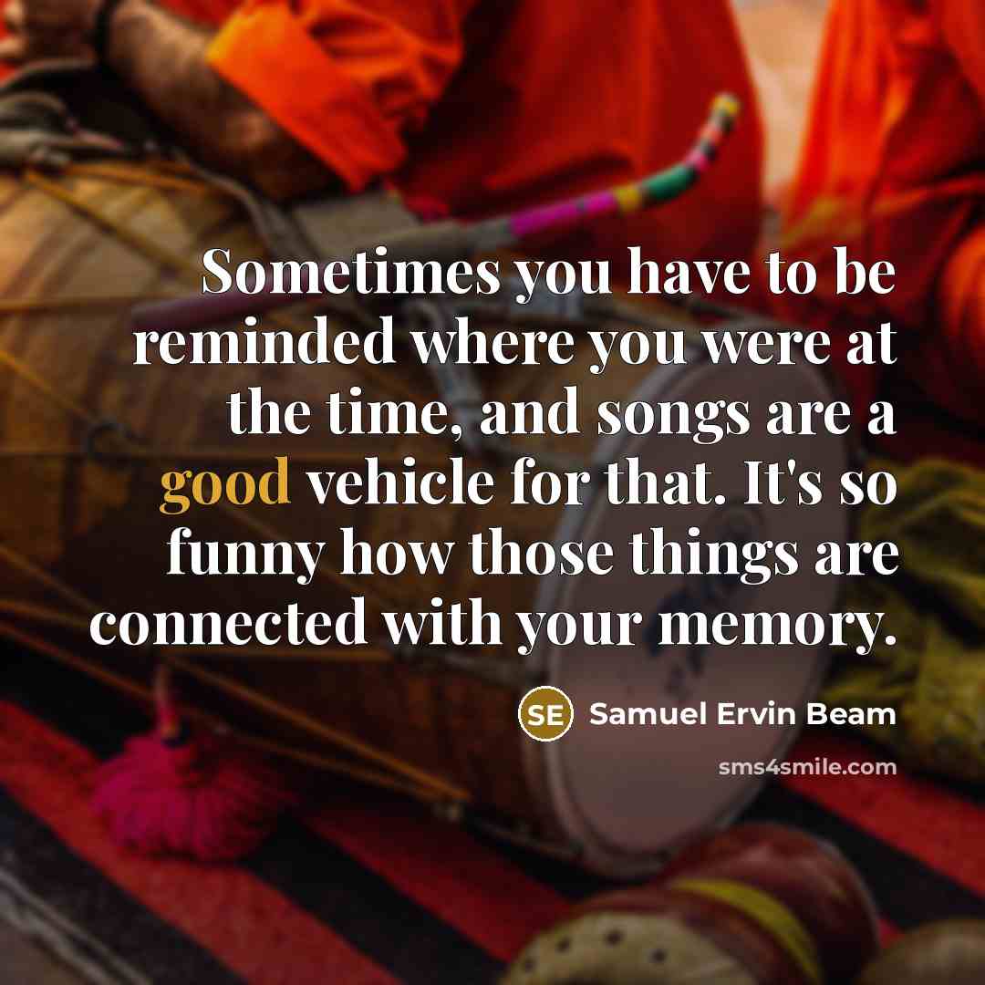 “Sometimes you have to be reminded where you were at…” quote by Samuel Ervin Beam