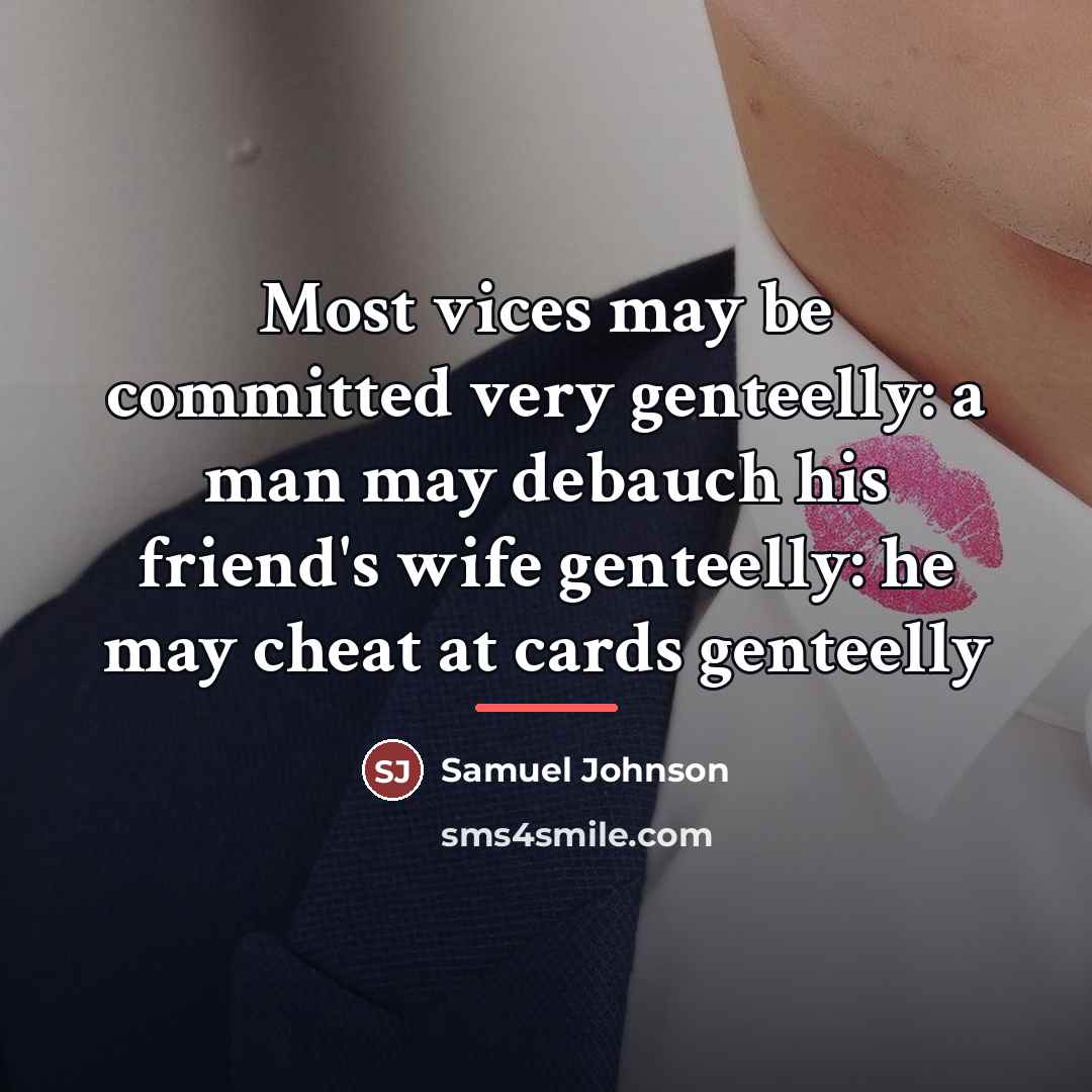 “Most vices may be committed very genteelly: a man may…” quote by Samuel Johnson