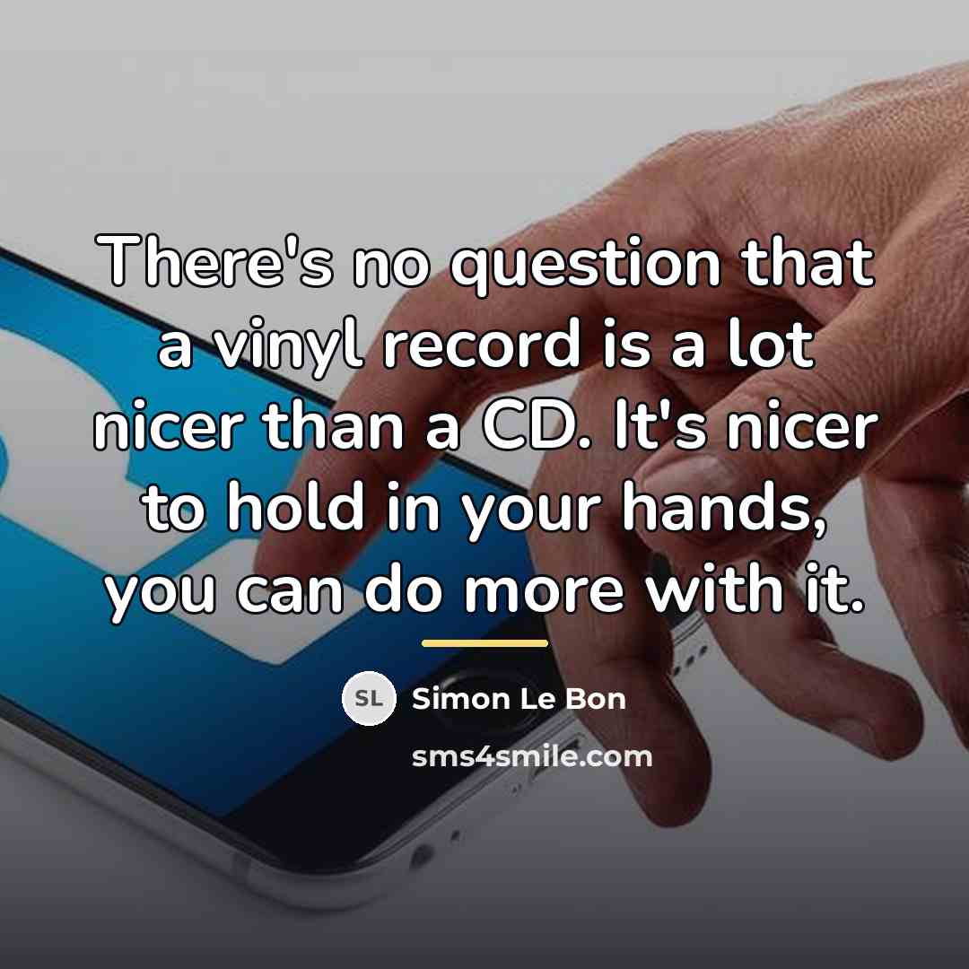 “There's no question that a vinyl record is a lot…” quote by Simon Le Bon