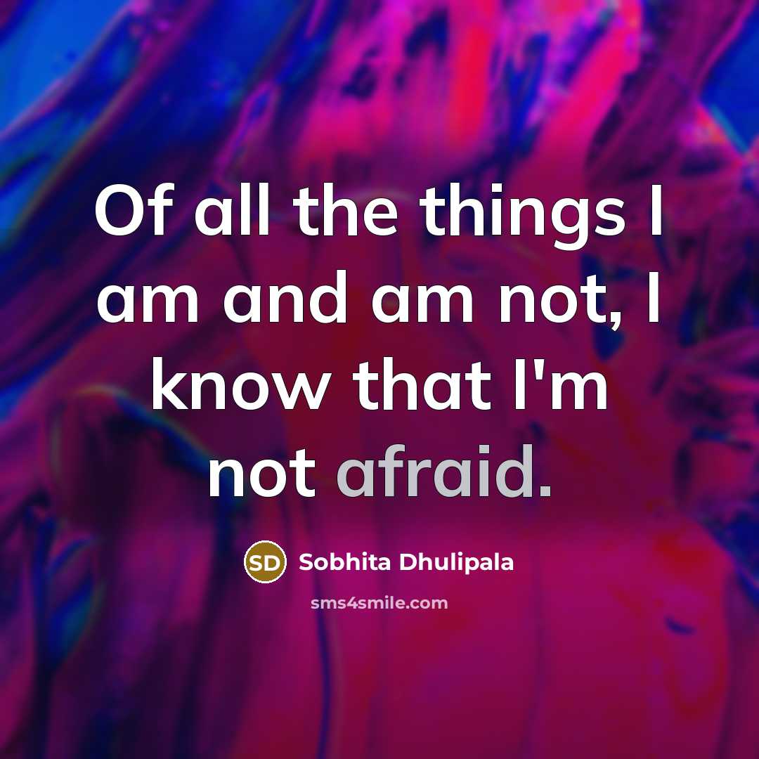 “Of all the things I am and am not, I…” quote by Sobhita Dhulipala