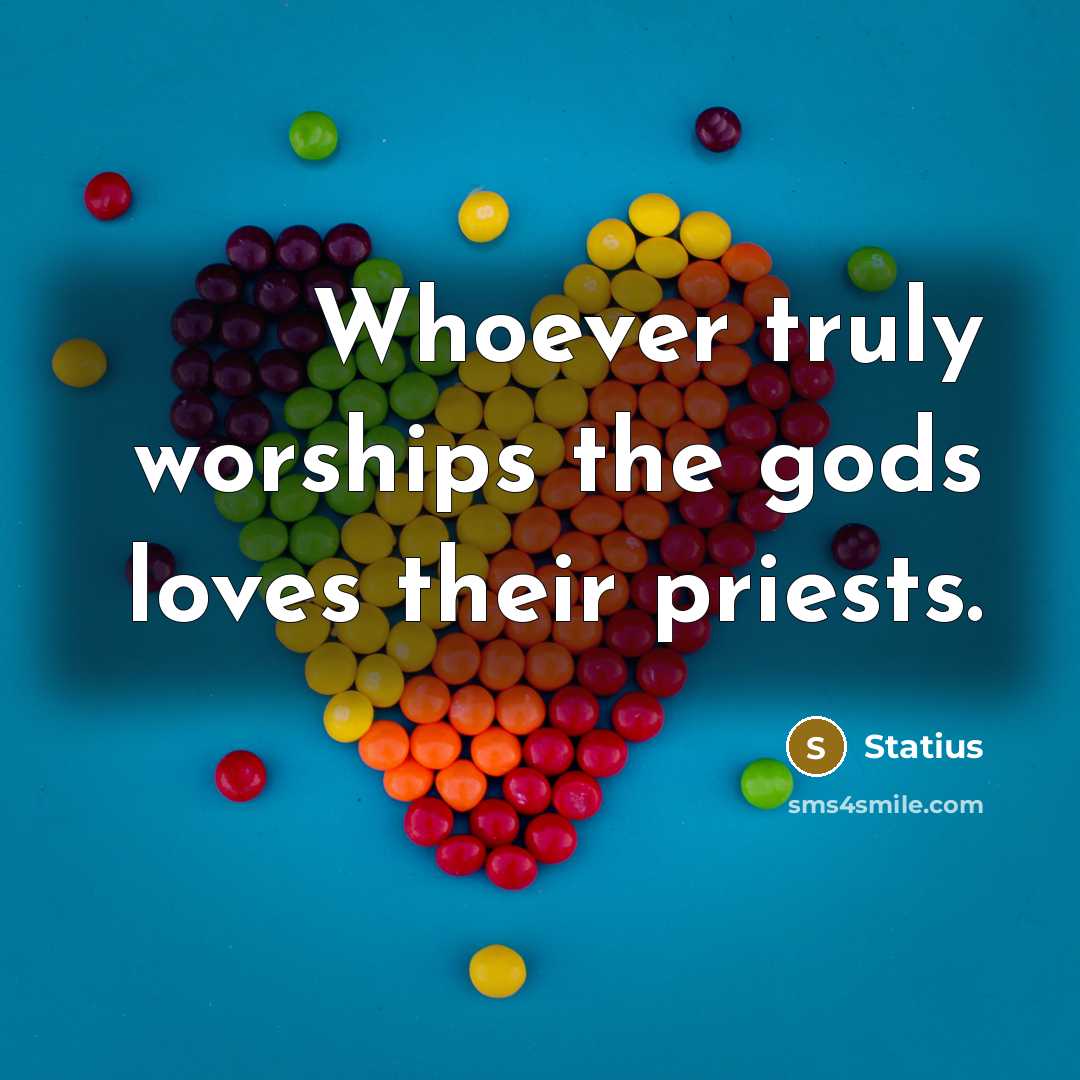 “Whoever truly worships the gods loves their priests.…” quote by Statius