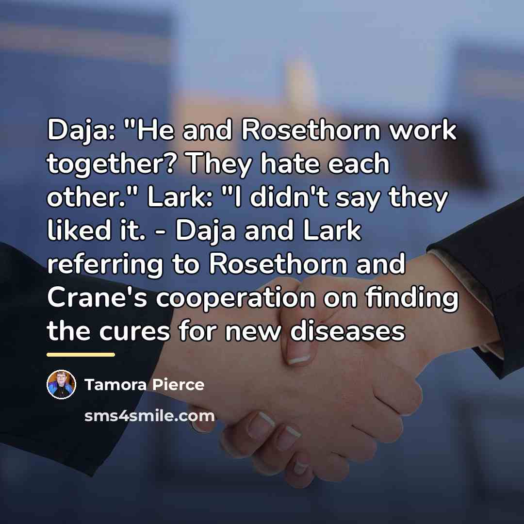 “Daja: "He and Rosethorn work together? They hate each other."…” quote by Tamora Pierce