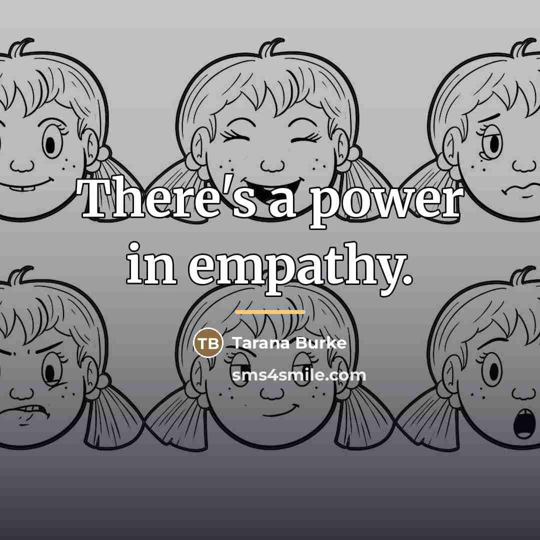“There's a power in empathy.…” quote by Tarana Burke