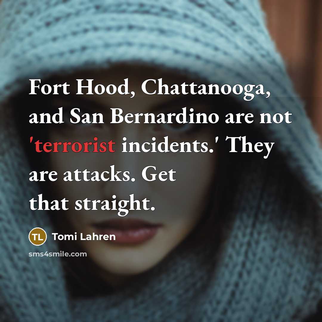 “Fort Hood, Chattanooga, and San Bernardino are not 'terrorist incidents.'…” quote by Tomi Lahren