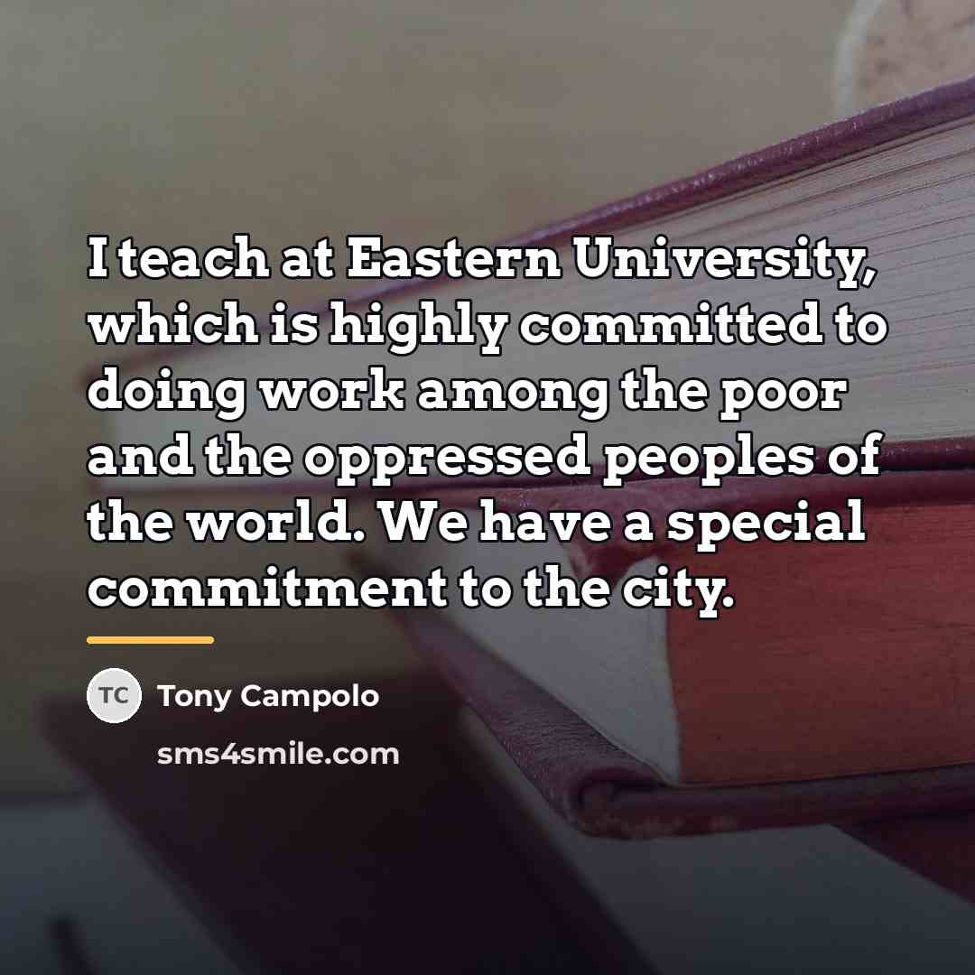 “I teach at Eastern University, which is highly committed to…” quote by Tony Campolo