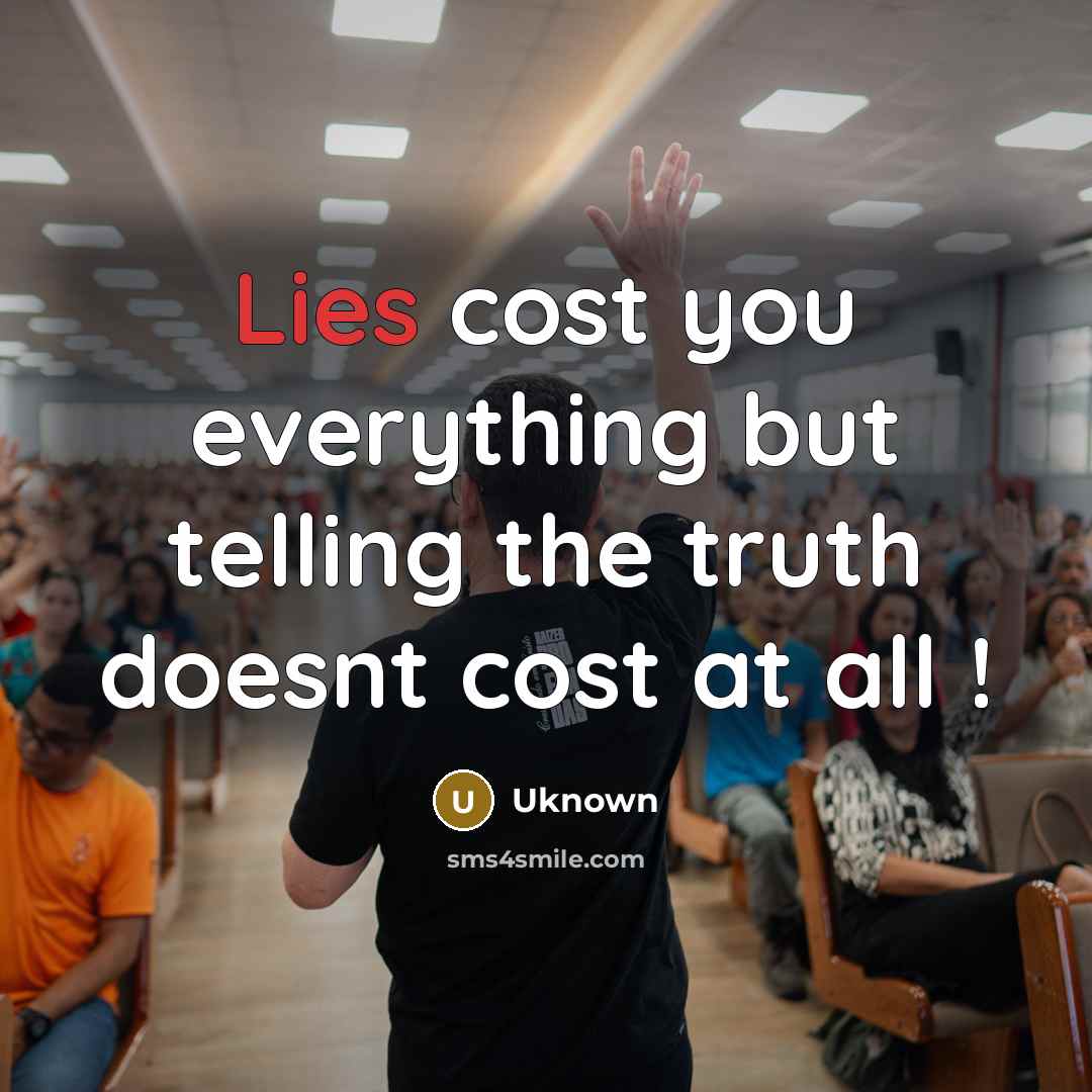 “Lies cost you everything but telling the truth doesnt cost…” quote by Uknown