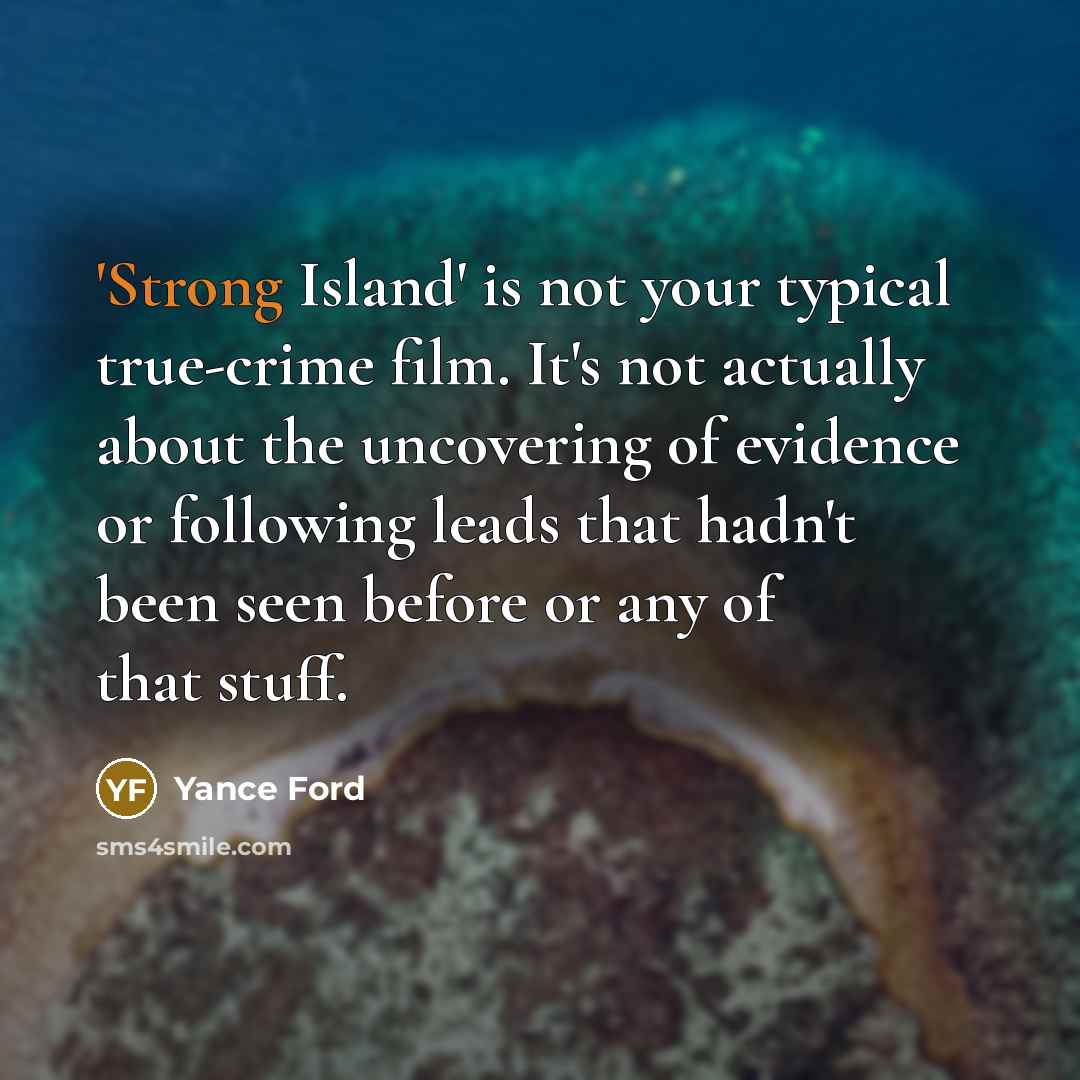 “'Strong Island' is not your typical true-crime film. It's not…” quote by Yance Ford