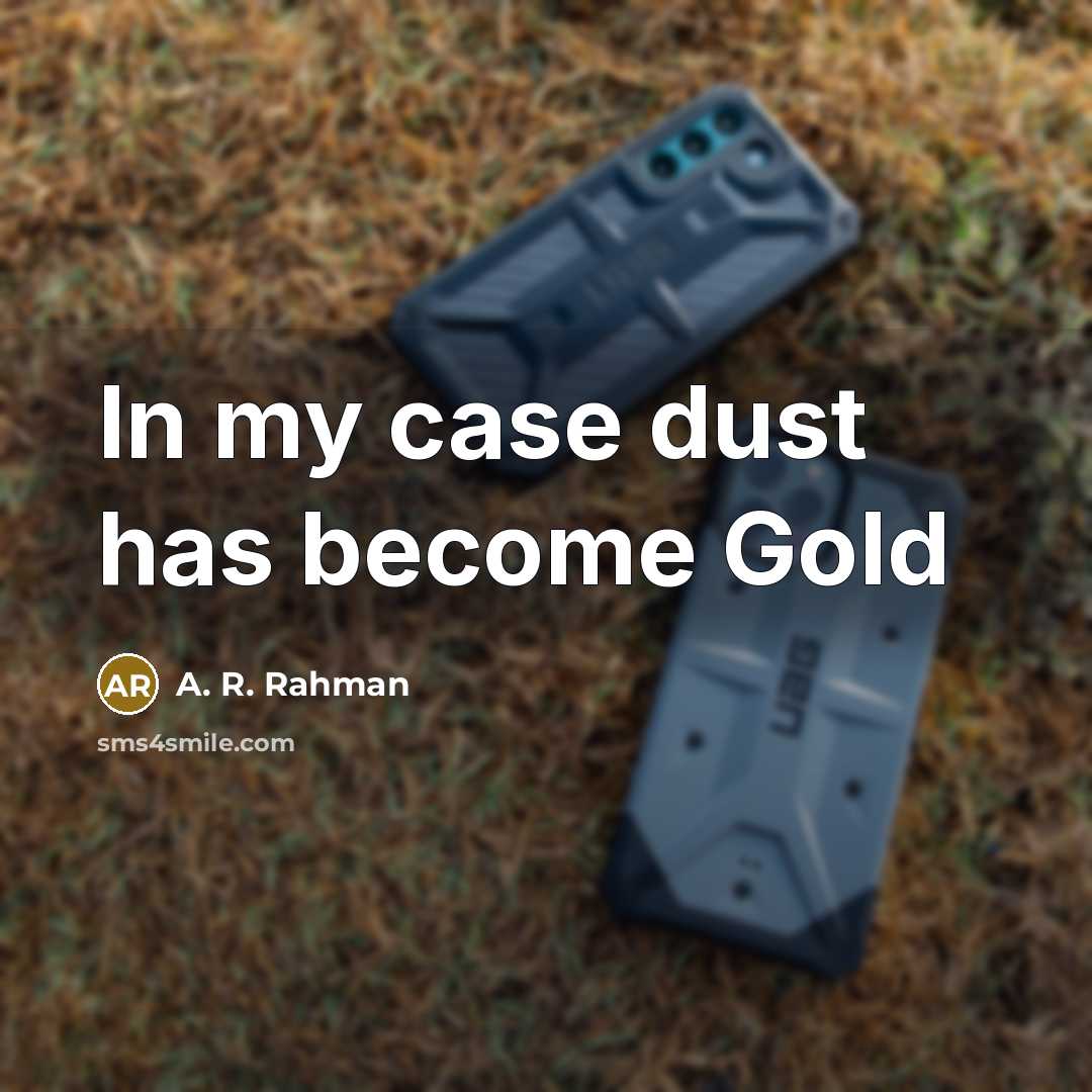 “In my case dust has become Gold…” quote by A. R. Rahman