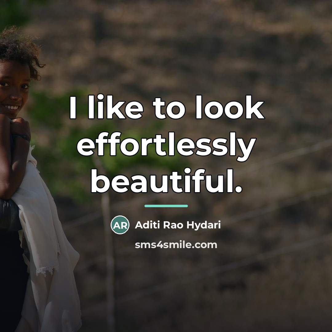 “I like to look effortlessly beautiful.…” quote by Aditi Rao Hydari