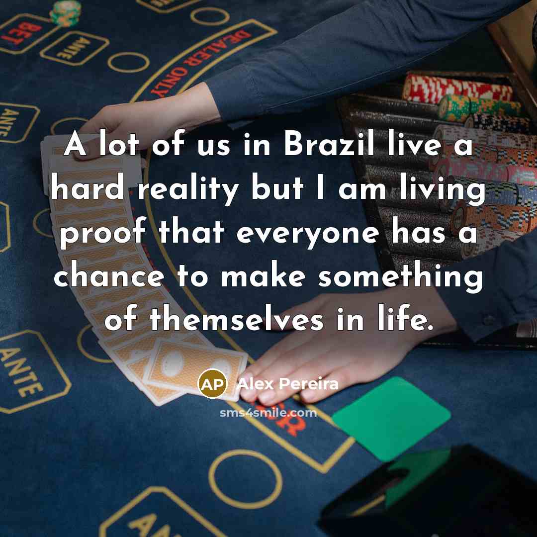 “A lot of us in Brazil live a hard reality…” quote by Alex Pereira