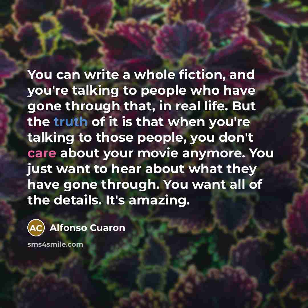 “You can write a whole fiction, and you're talking to…” quote by Alfonso Cuaron