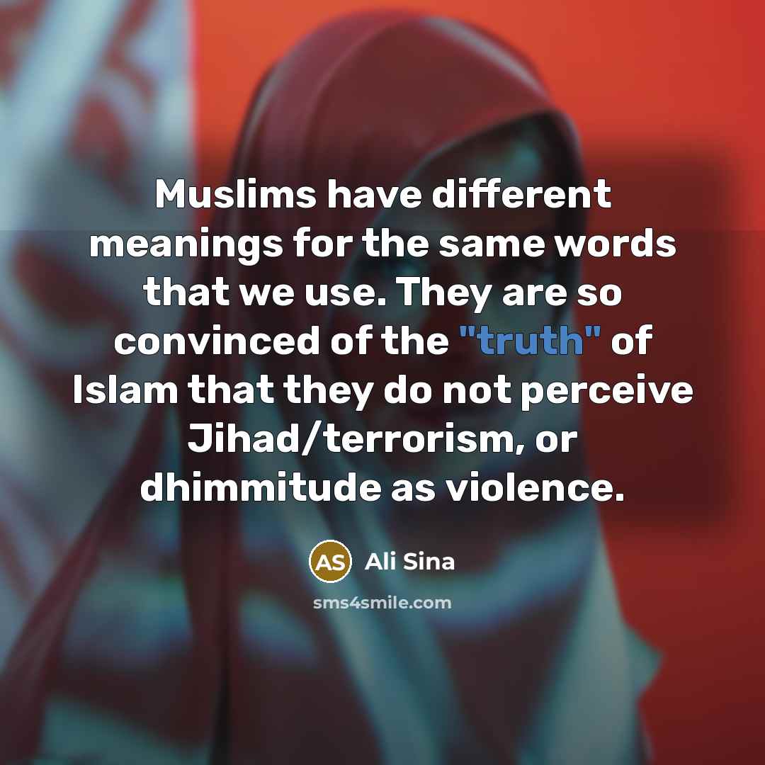 “Muslims have different meanings for the same words that we…” quote by Ali Sina