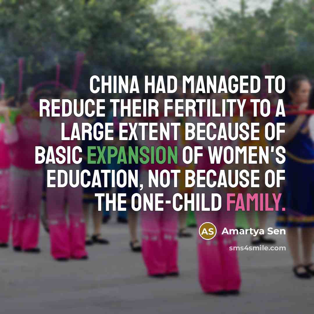 “China had managed to reduce their fertility to a large…” quote by Amartya Sen