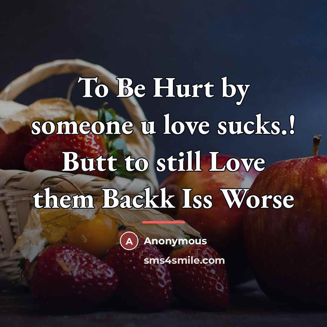 “To Be Hurt by someone u love sucks.! Butt to…” quote by Anonymous