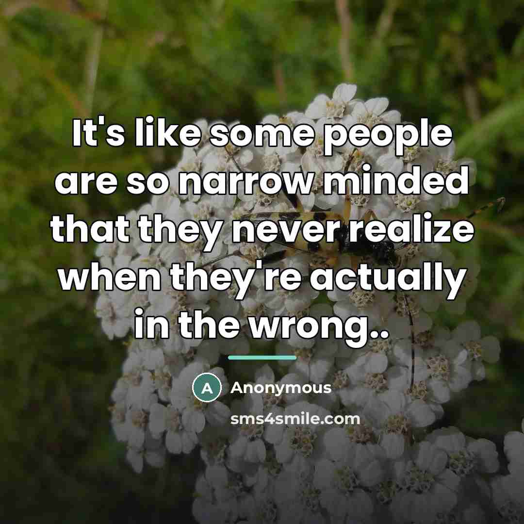 “It's like some people are so narrow minded that they…” quote by Anonymous