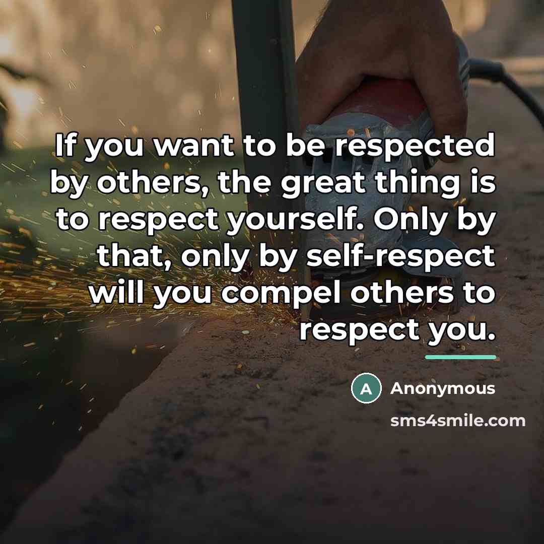 “If you want to be respected by others, the great…” quote by Anonymous