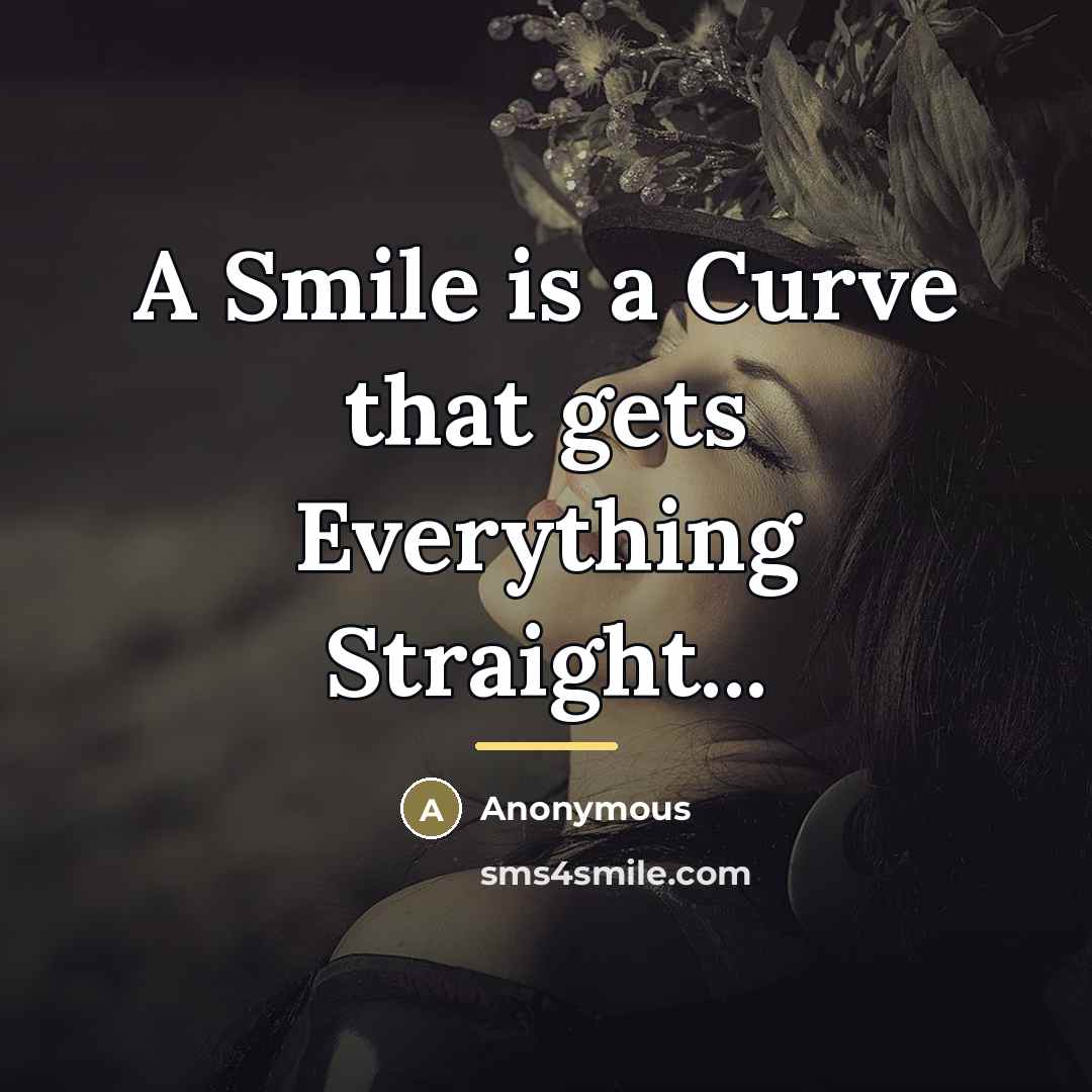 “A Smile is a Curve that gets Everything Straight...…” quote by Anonymous