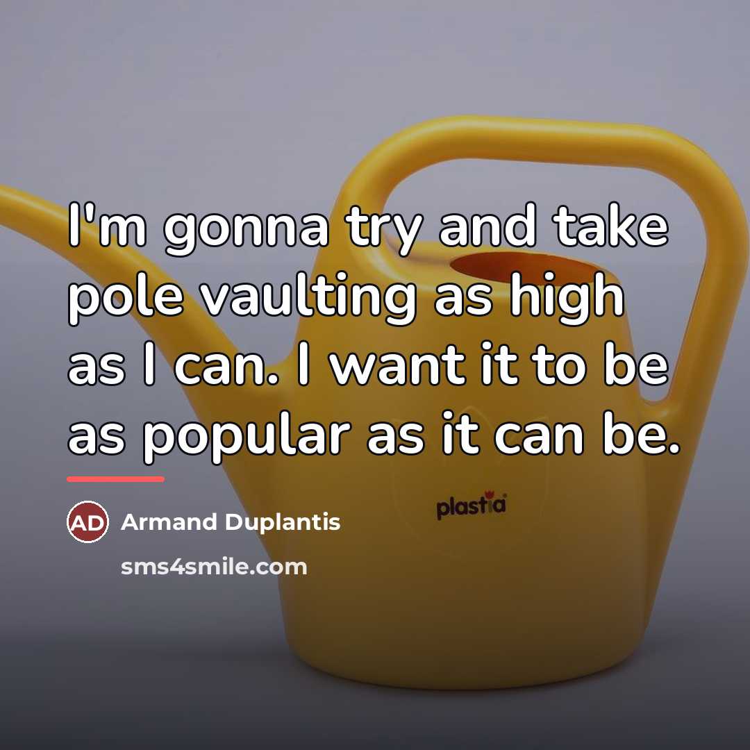 “I'm gonna try and take pole vaulting as high as…” quote by Armand Duplantis