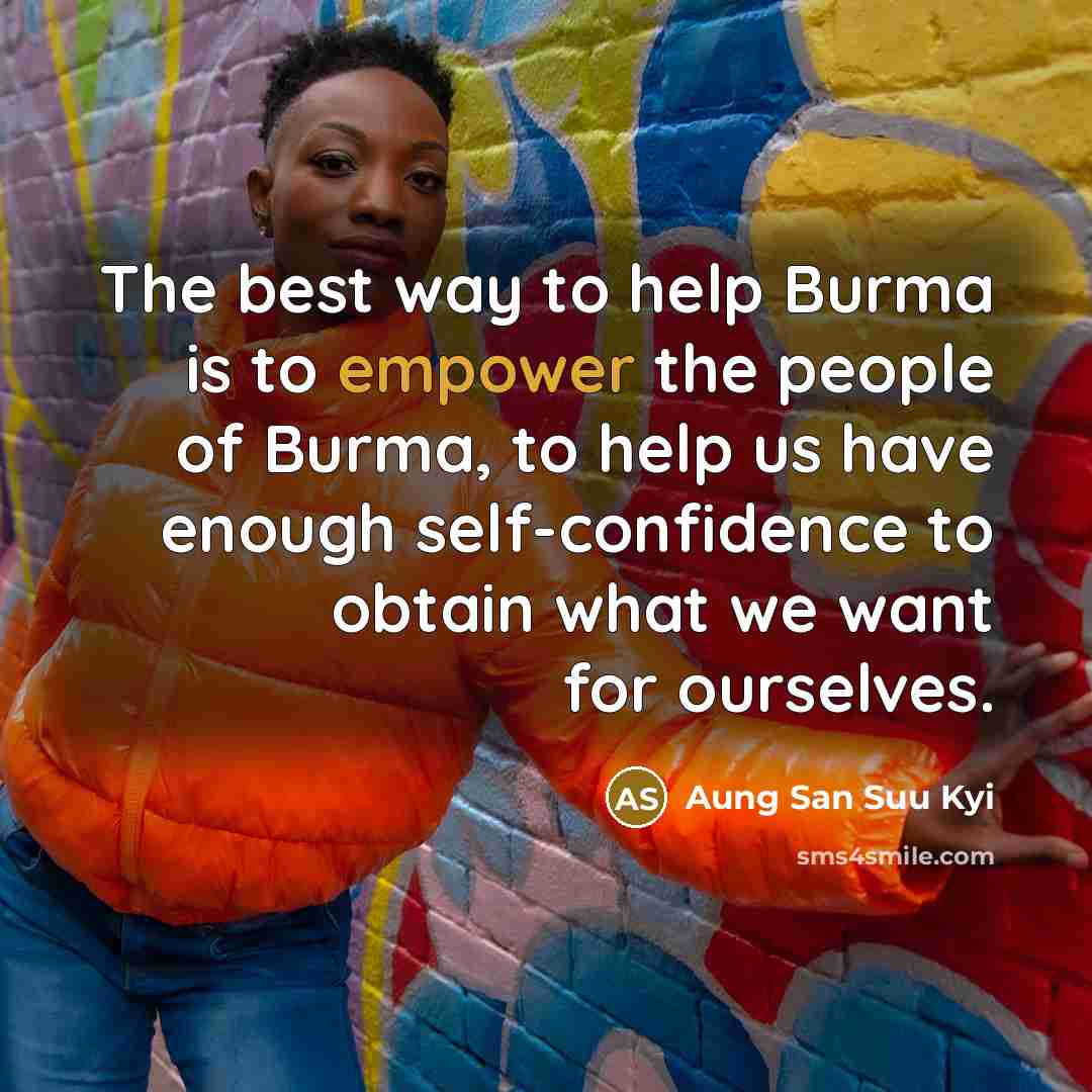 “The best way to help Burma is to empower the…” quote by Aung San Suu Kyi