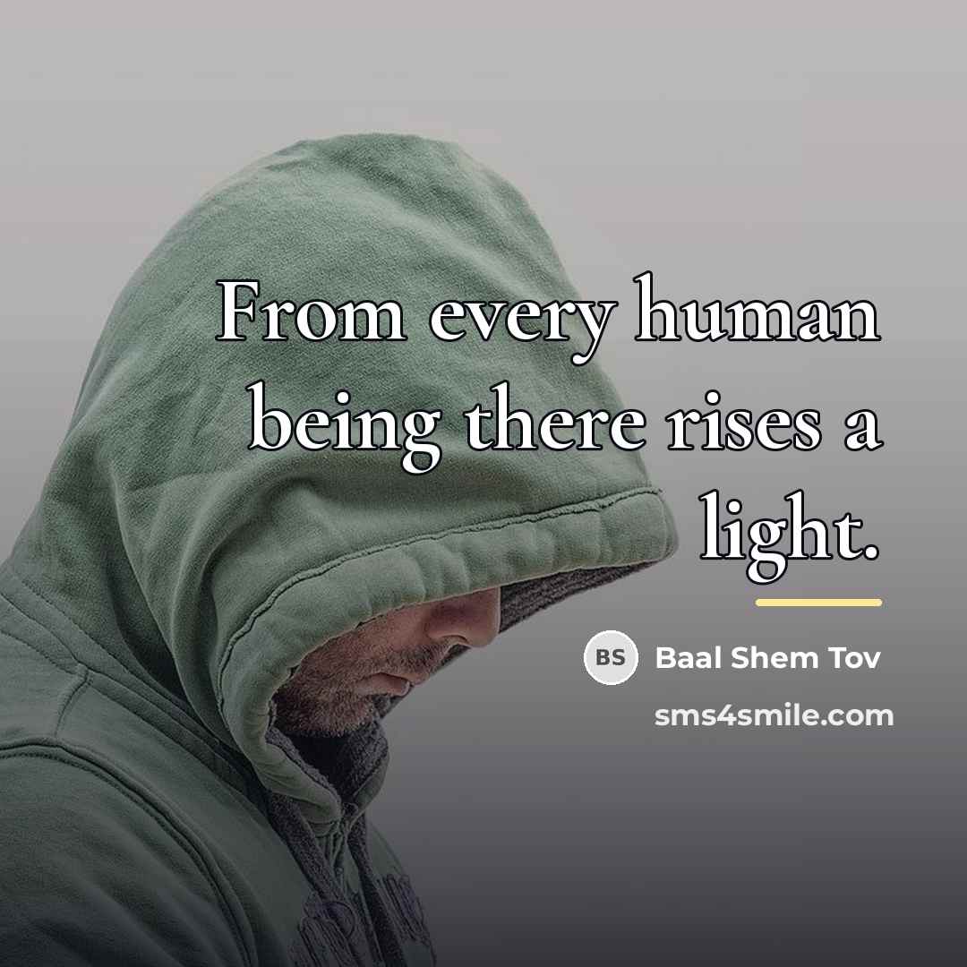 “From every human being there rises a light.…” quote by Baal Shem Tov
