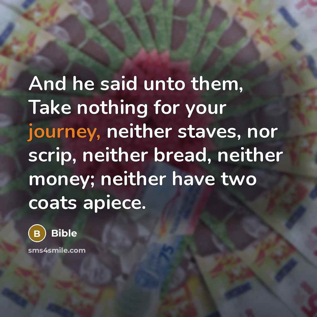 “And he said unto them, Take nothing for your journey,…” quote by Bible