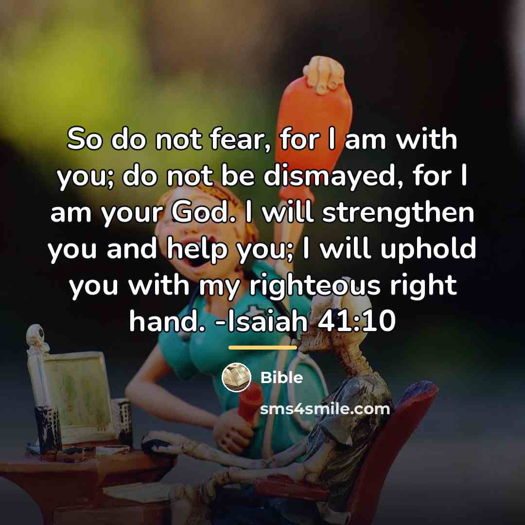 “So do not fear, for I am with you; do…” quote by Bible
