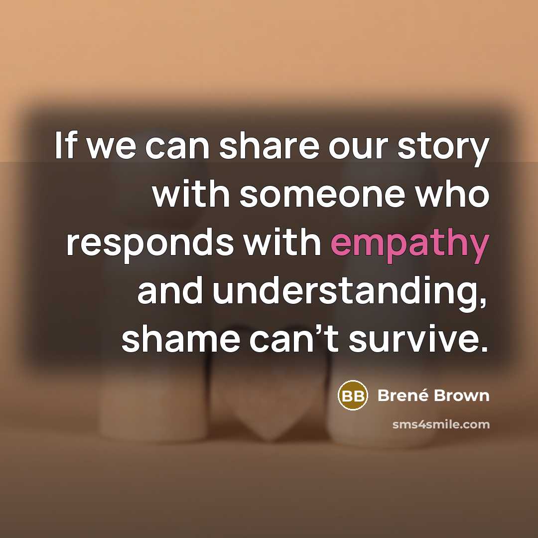 “If we can share our story with someone who responds…” quote by Brené Brown