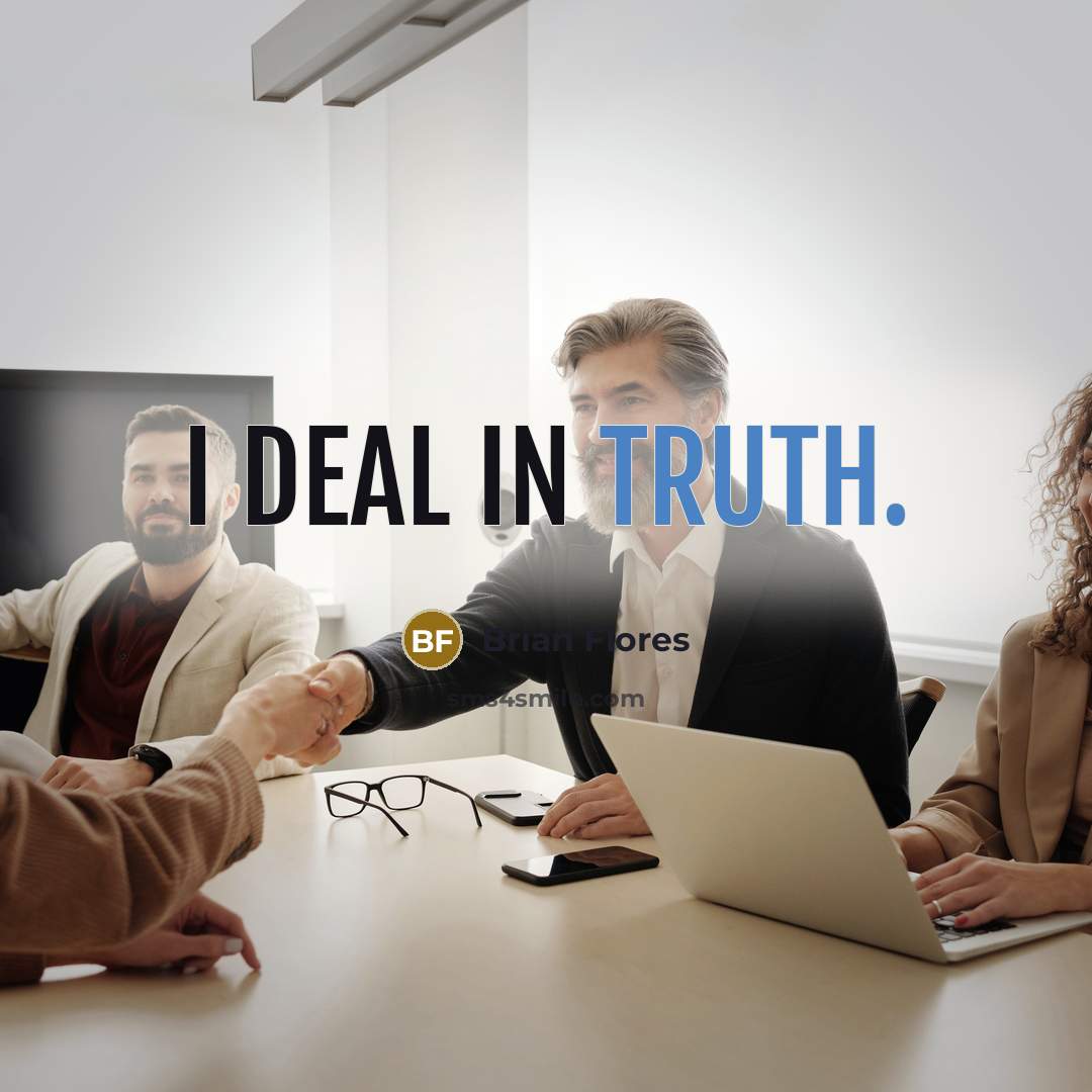 “I deal in truth.…” quote by Brian Flores