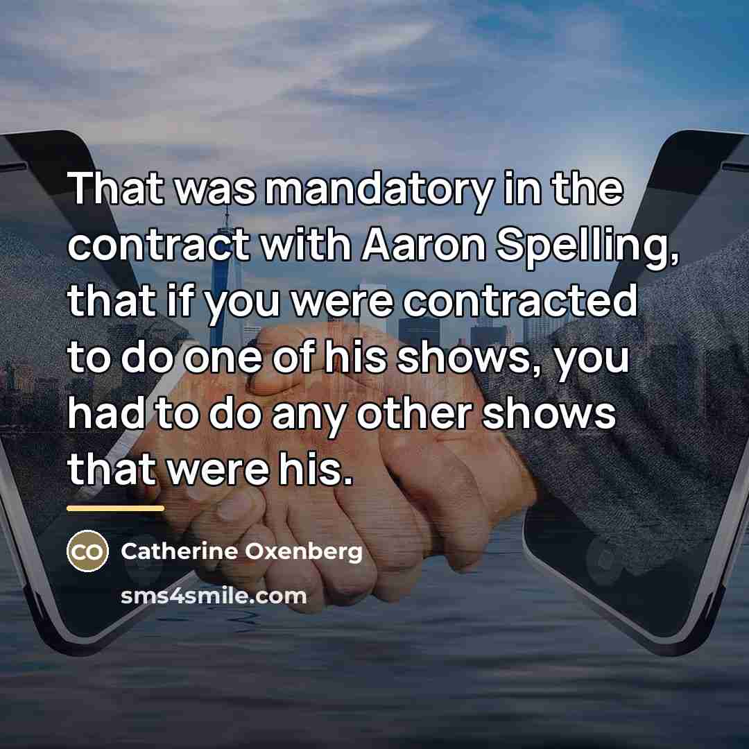 “That was mandatory in the contract with Aaron Spelling, that…” quote by Catherine Oxenberg