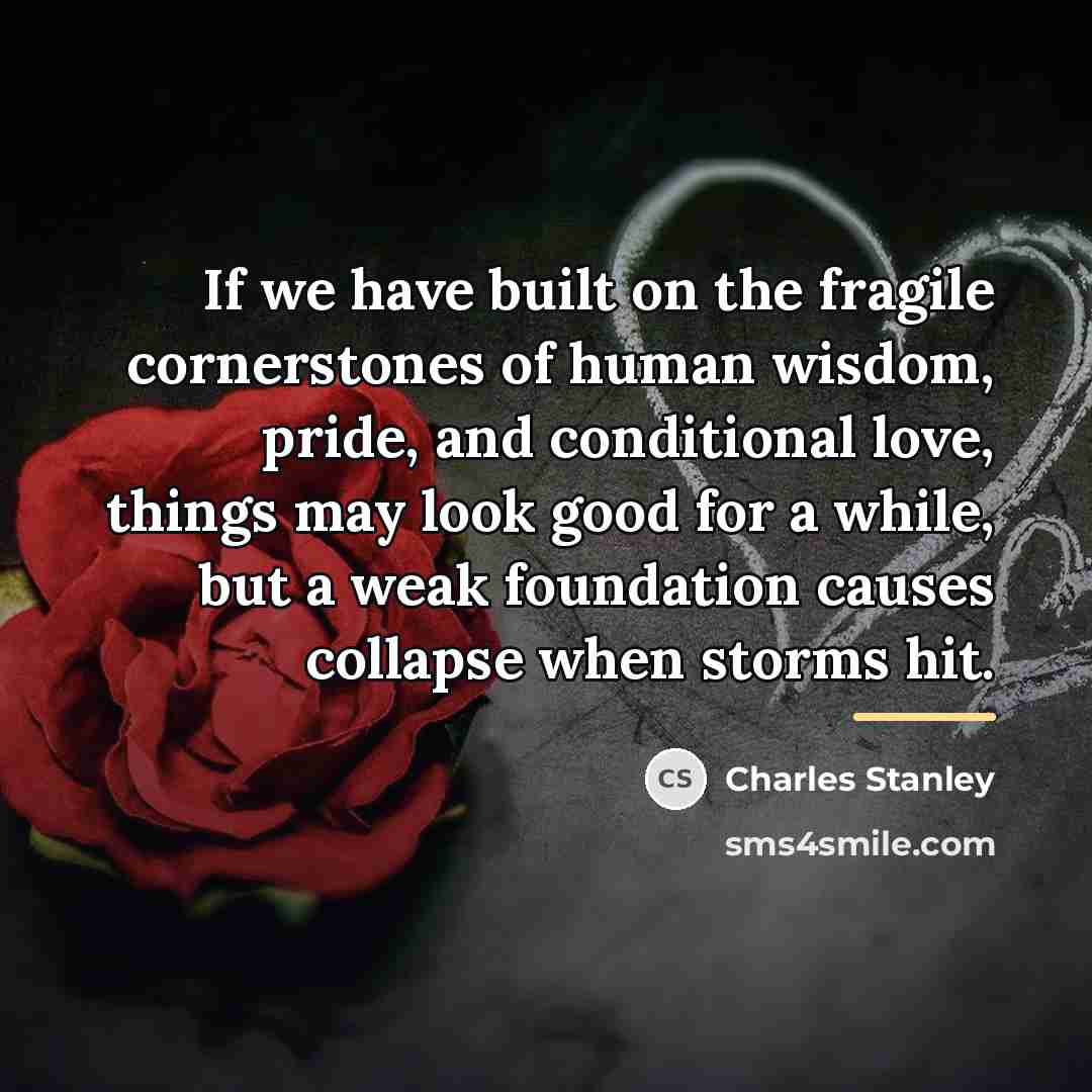 “If we have built on the fragile cornerstones of human…” quote by Charles Stanley