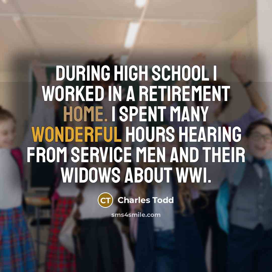 “During high school I worked in a retirement home. I…” quote by Charles Todd