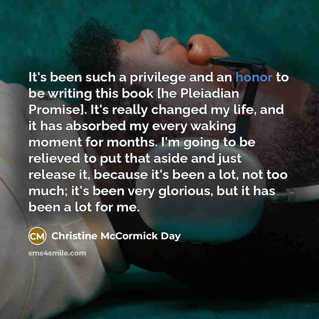 “It's been such a privilege and an honor to be…” quote by Christine McCormick Day