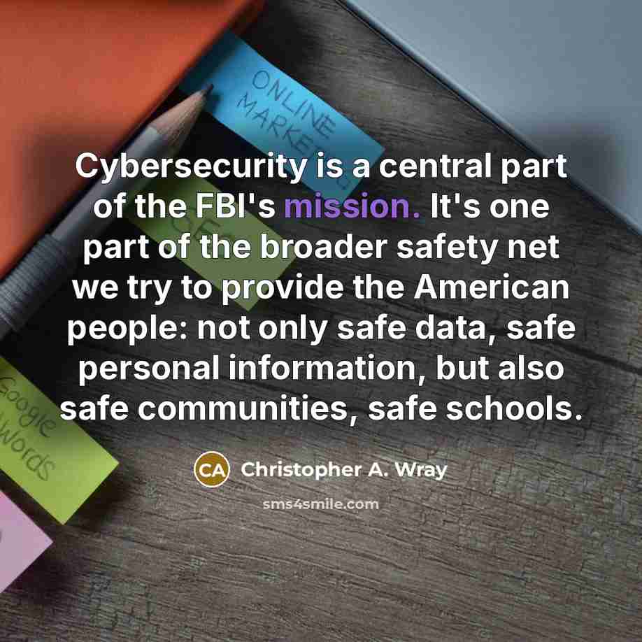 “Cybersecurity is a central part of the FBI's mission. It's…” quote by Christopher A. Wray