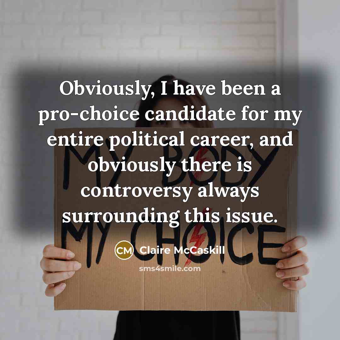 “Obviously, I have been a pro-choice candidate for my entire…” quote by Claire McCaskill