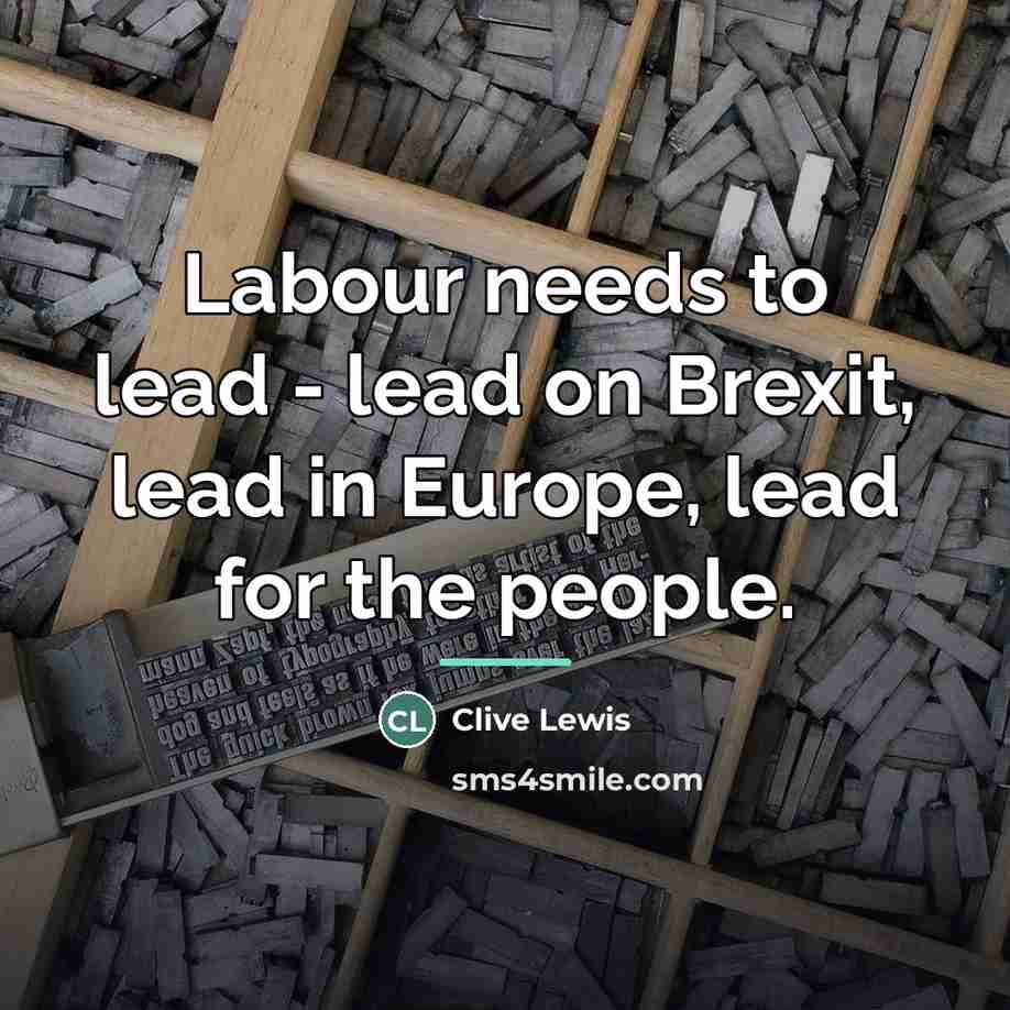 “Labour needs to lead - lead on Brexit, lead in…” quote by Clive Lewis