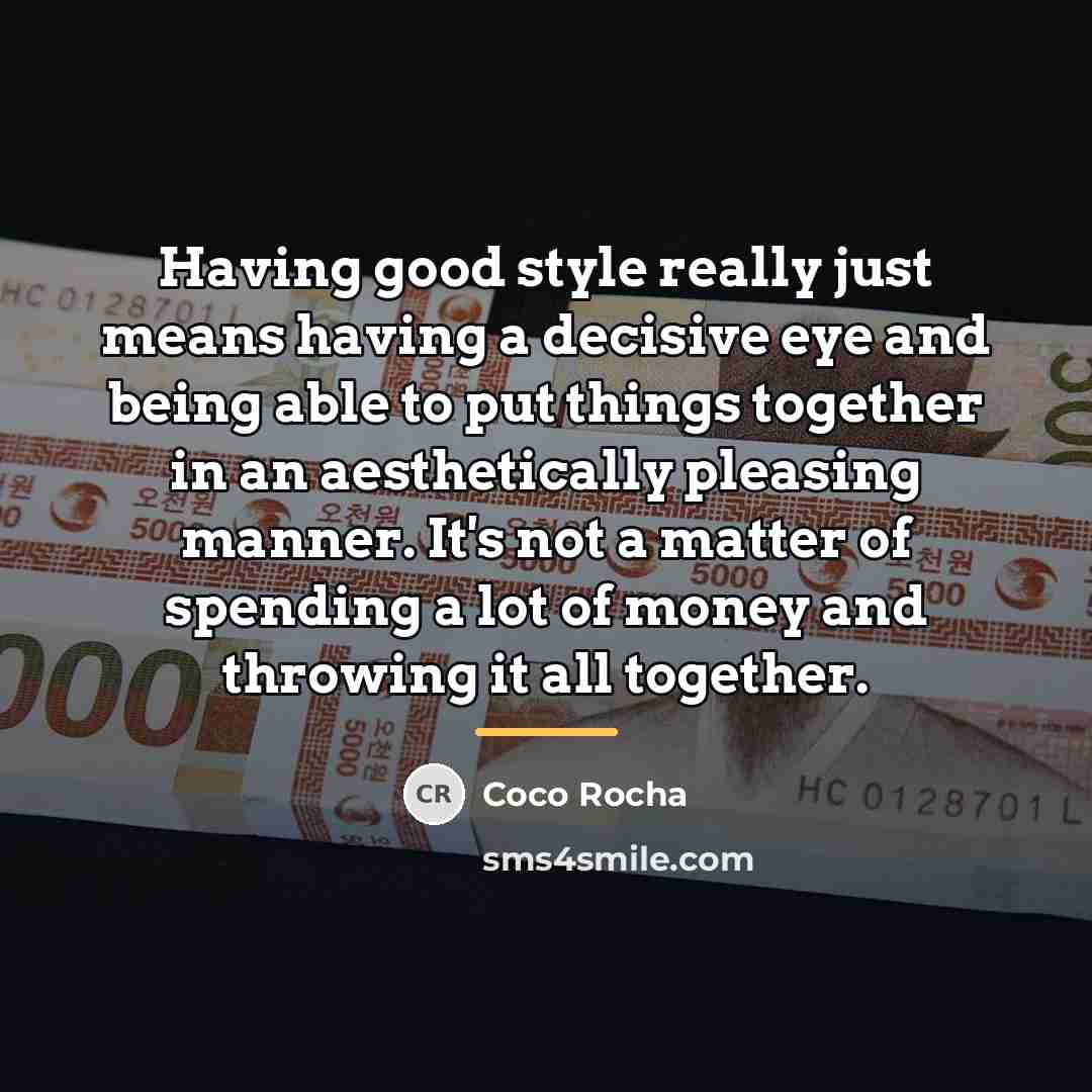 “Having good style really just means having a decisive eye…” quote by Coco Rocha