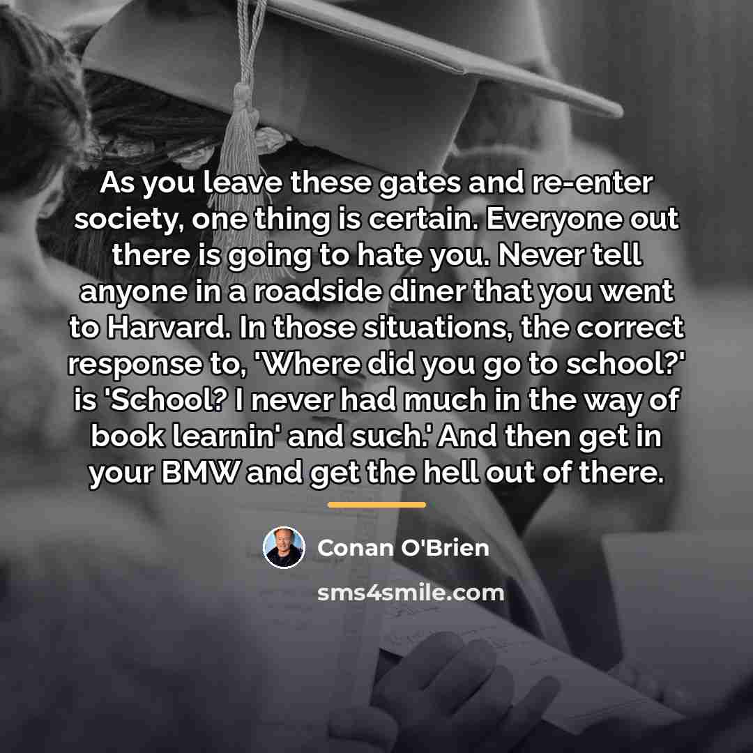 “As you leave these gates and re-enter society, one thing…” quote by Conan O'Brien