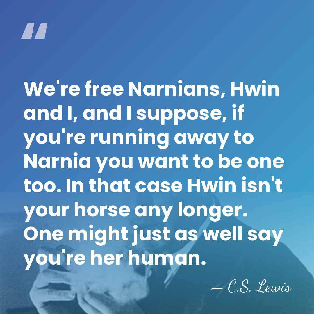 We're free Narnians, Hwin and I, and I suppose, if you're running&hellip; - C.S. Lewis