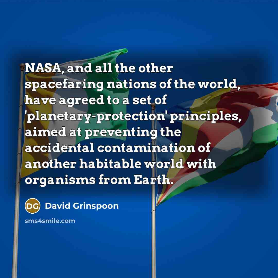 “NASA, and all the other spacefaring nations of the world,…” quote by David Grinspoon