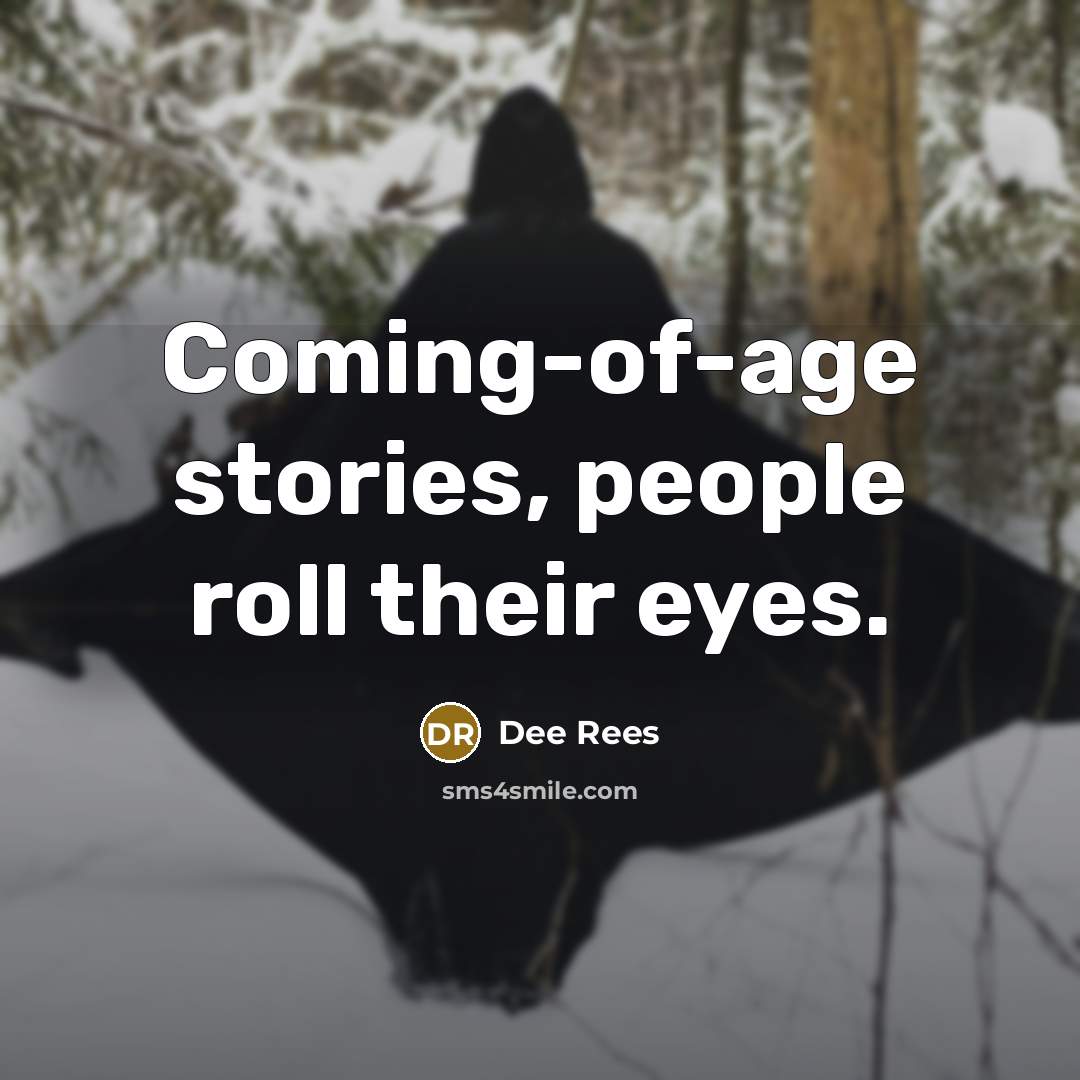 “Coming-of-age stories, people roll their eyes.…” quote by Dee Rees