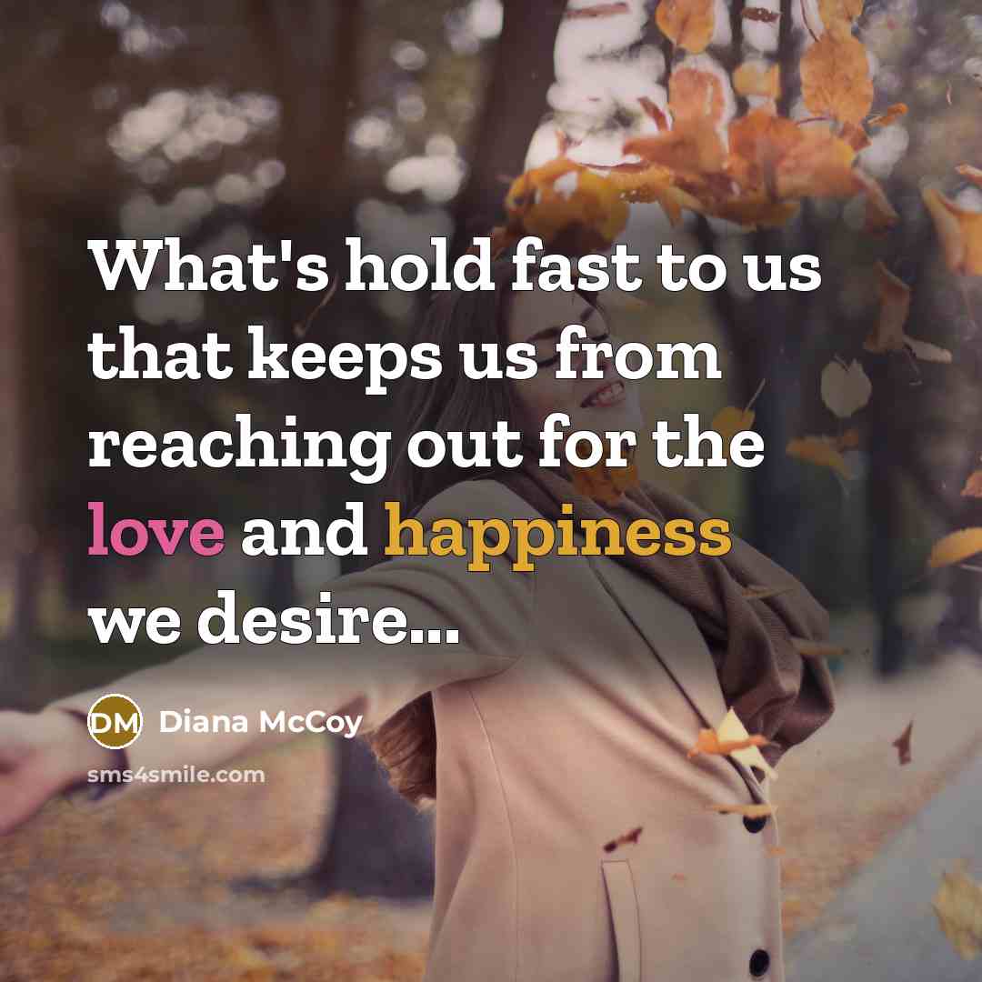 “What's hold fast to us that keeps us from reaching…” quote by Diana McCoy