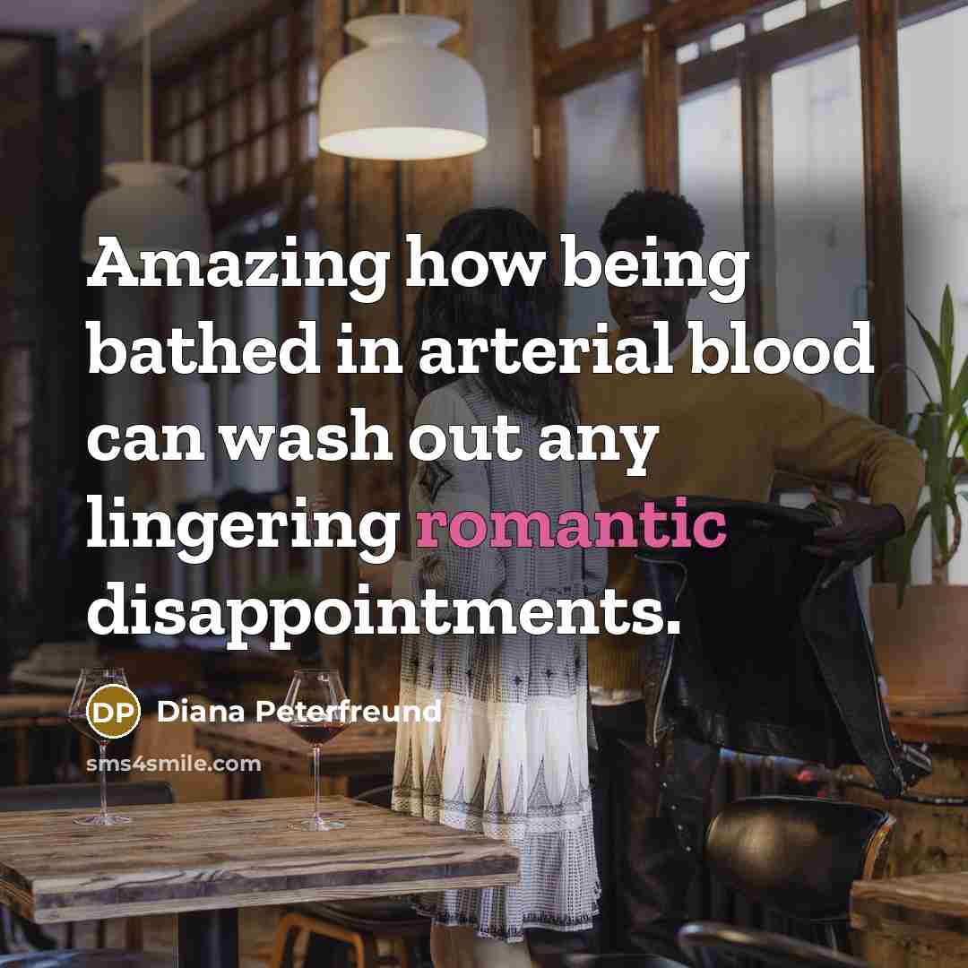 “Amazing how being bathed in arterial blood can wash out…” quote by Diana Peterfreund