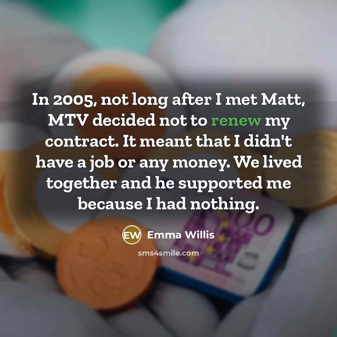 “In 2005, not long after I met Matt, MTV decided…” quote by Emma Willis