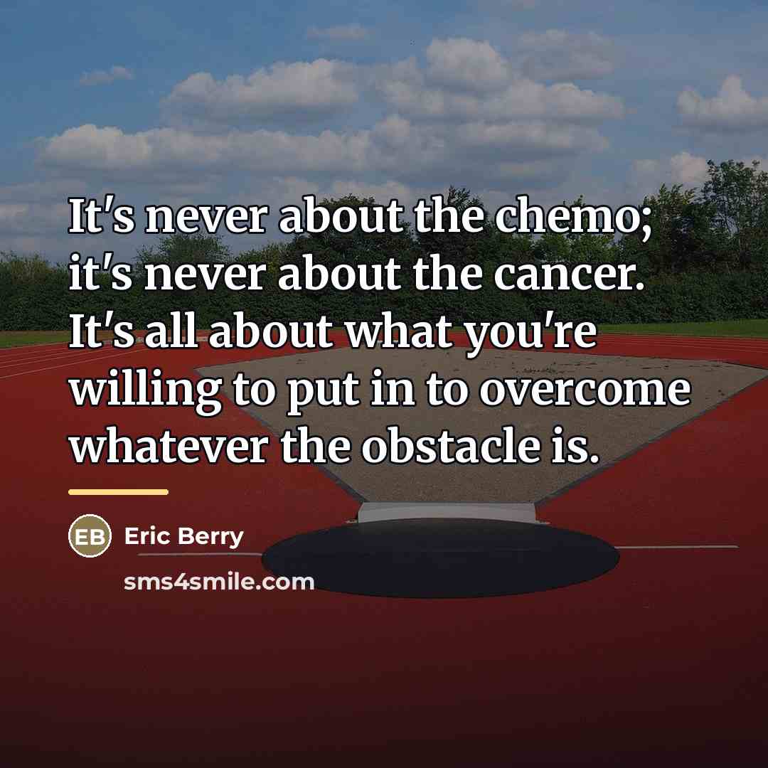 “It's never about the chemo; it's never about the cancer.…” quote by Eric Berry