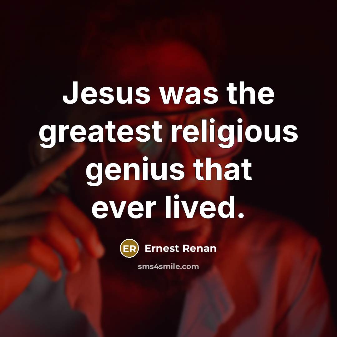 “Jesus was the greatest religious genius that ever lived.…” quote by Ernest Renan