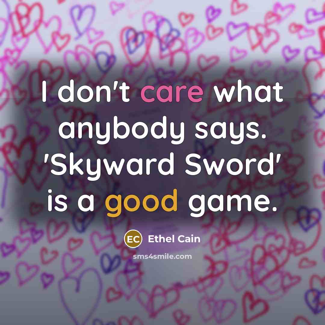 “I don't care what anybody says. 'Skyward Sword' is a…” quote by Ethel Cain