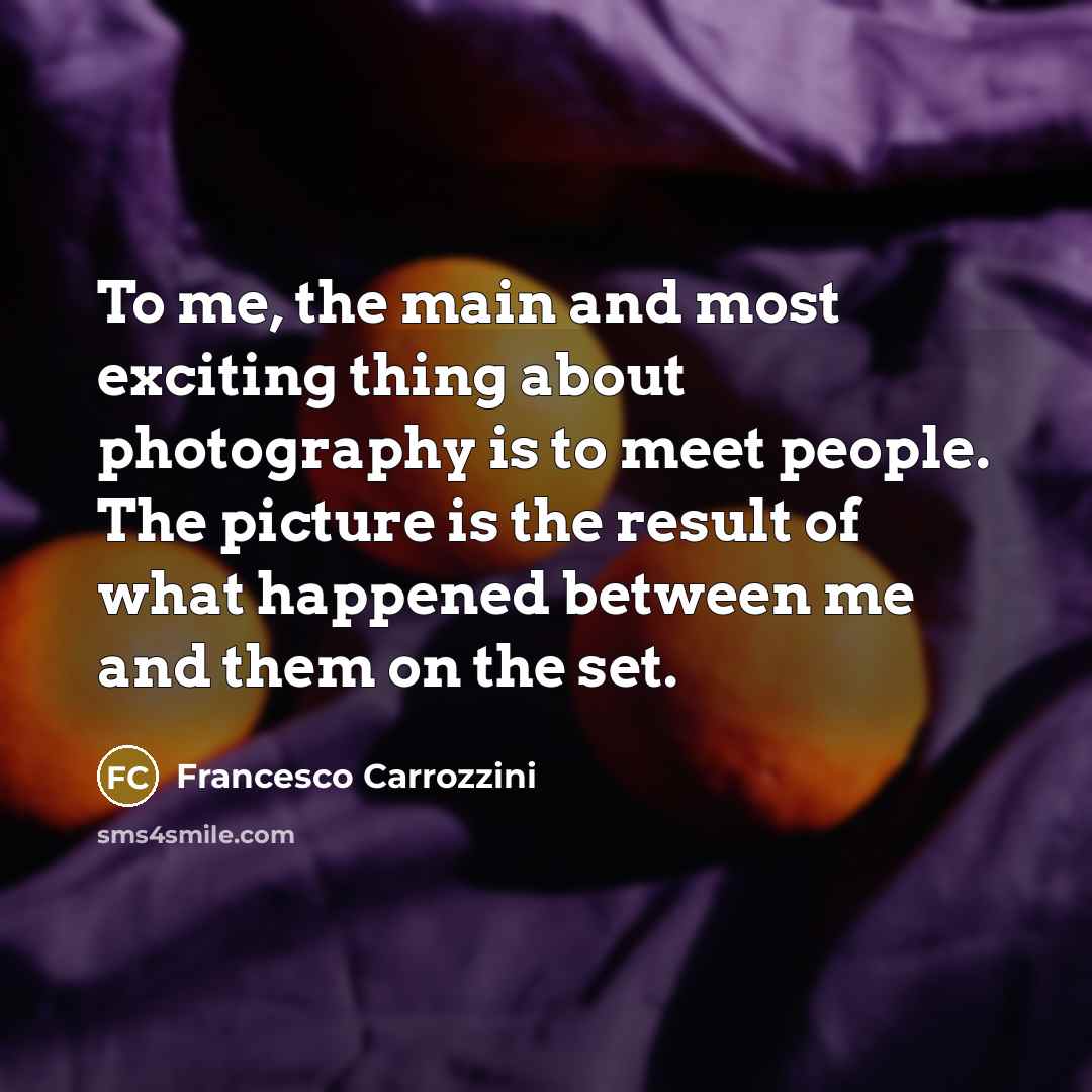 “To me, the main and most exciting thing about photography…” quote by Francesco Carrozzini