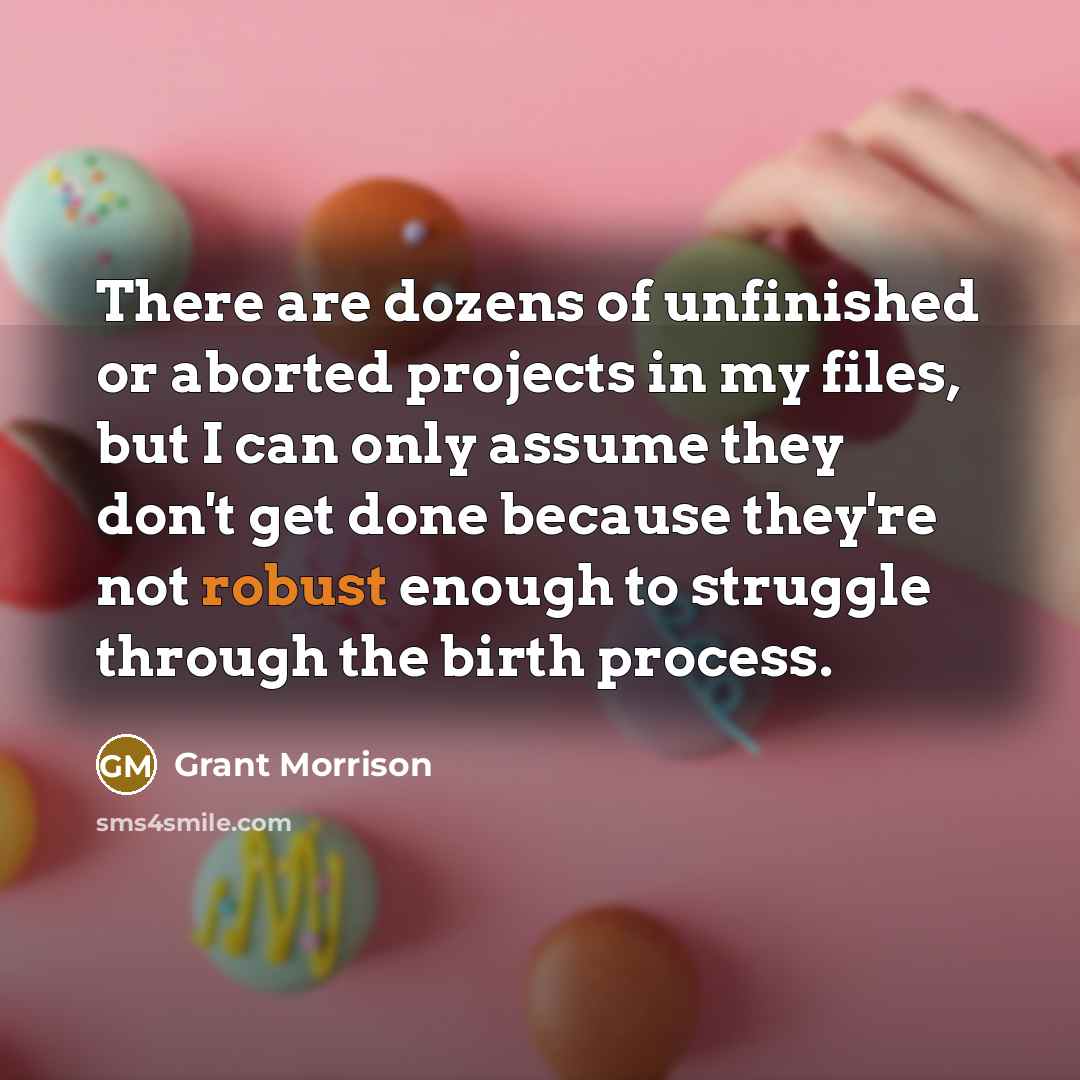 “There are dozens of unfinished or aborted projects in my…” quote by Grant Morrison