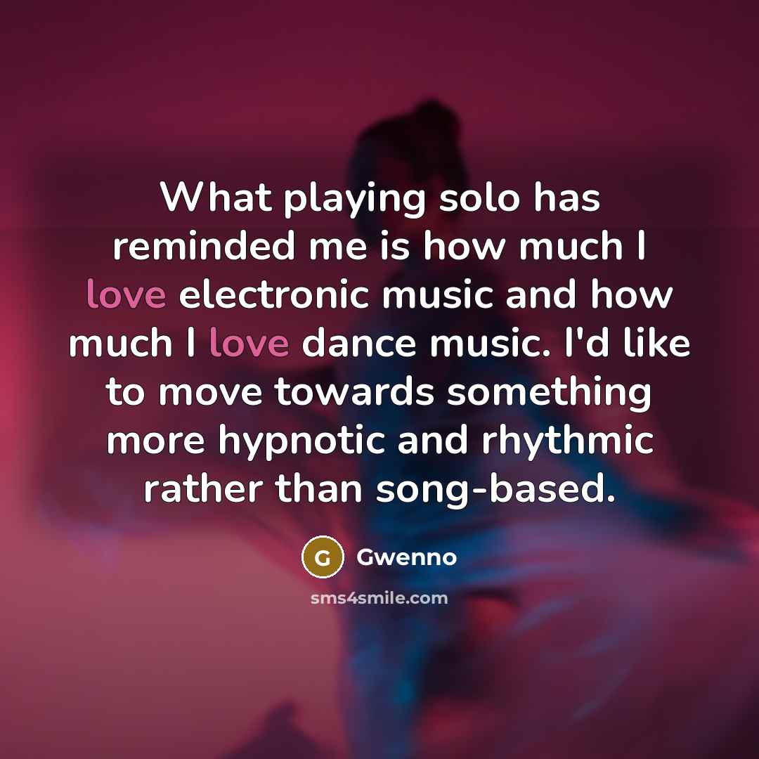 “What playing solo has reminded me is how much I…” quote by Gwenno